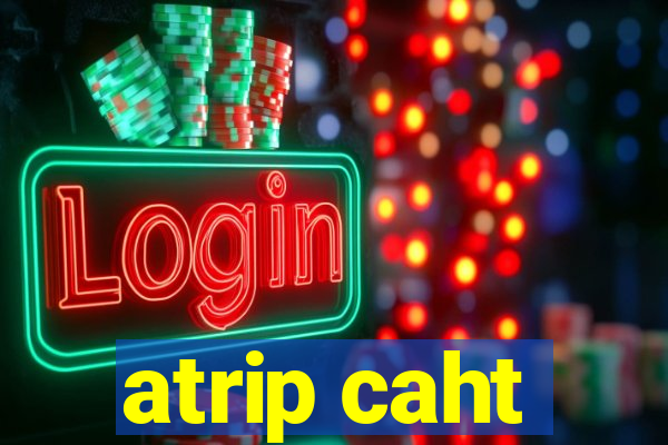 atrip caht